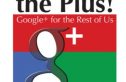 Read it Today:  Guy Kawasaki's 'What the Plus! Google+ for the Rest of Us' 